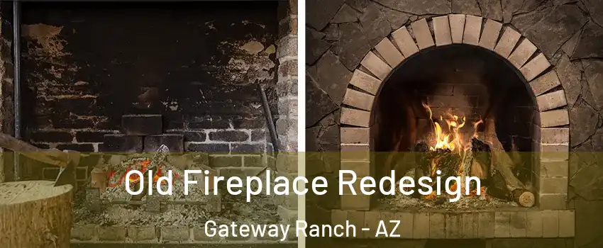 Old Fireplace Redesign Gateway Ranch - AZ