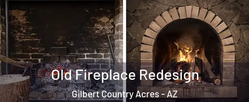 Old Fireplace Redesign Gilbert Country Acres - AZ