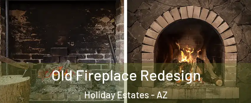 Old Fireplace Redesign Holiday Estates - AZ