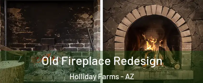 Old Fireplace Redesign Holliday Farms - AZ