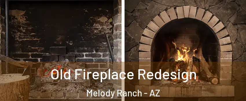 Old Fireplace Redesign Melody Ranch - AZ
