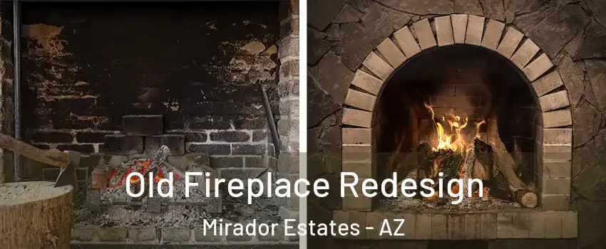 Old Fireplace Redesign Mirador Estates - AZ