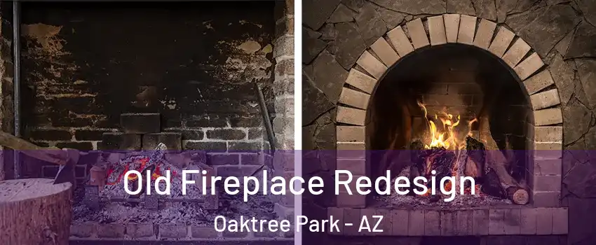 Old Fireplace Redesign Oaktree Park - AZ