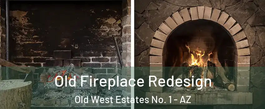 Old Fireplace Redesign Old West Estates No. 1 - AZ