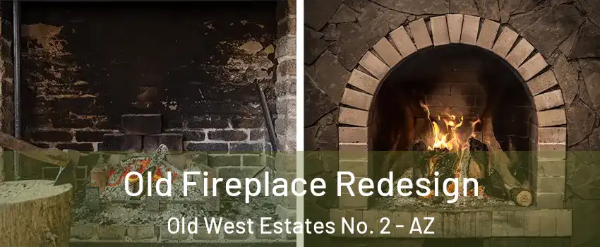 Old Fireplace Redesign Old West Estates No. 2 - AZ