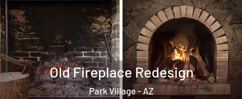 Old Fireplace Redesign Park Village - AZ