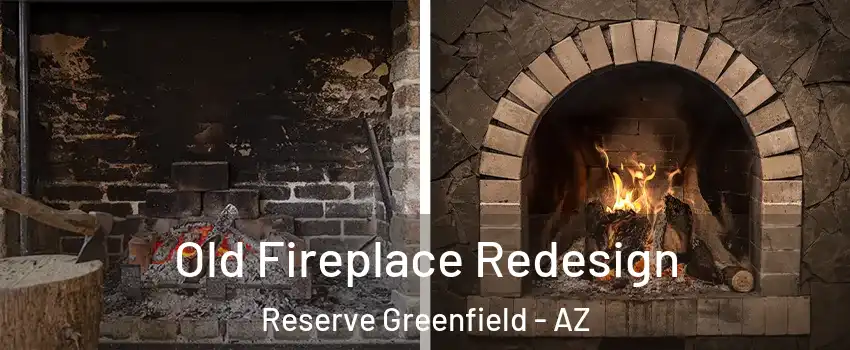 Old Fireplace Redesign Reserve Greenfield - AZ