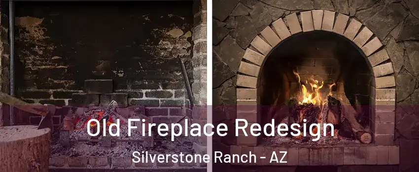 Old Fireplace Redesign Silverstone Ranch - AZ