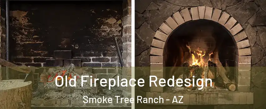 Old Fireplace Redesign Smoke Tree Ranch - AZ