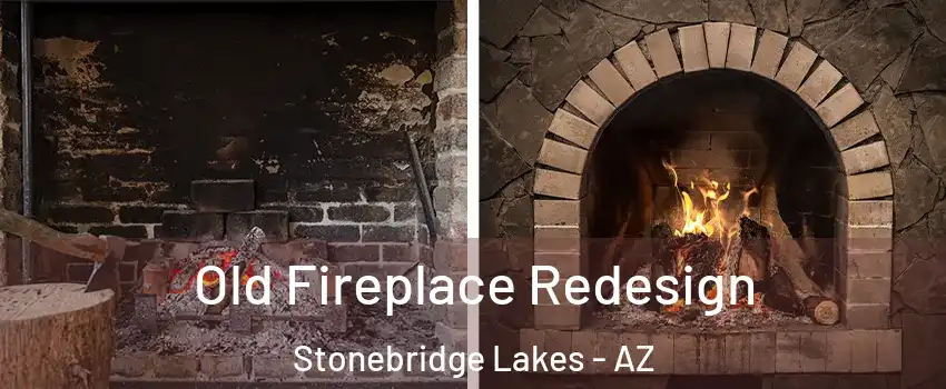 Old Fireplace Redesign Stonebridge Lakes - AZ