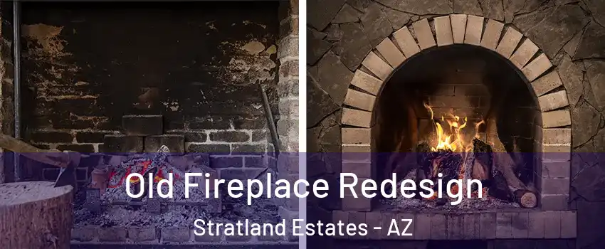 Old Fireplace Redesign Stratland Estates - AZ
