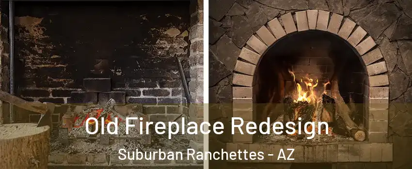 Old Fireplace Redesign Suburban Ranchettes - AZ