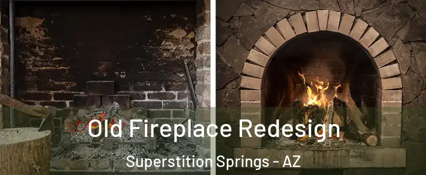 Old Fireplace Redesign Superstition Springs - AZ
