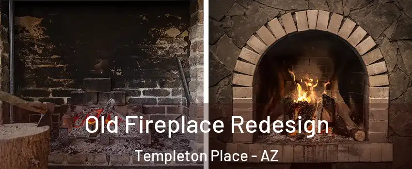 Old Fireplace Redesign Templeton Place - AZ