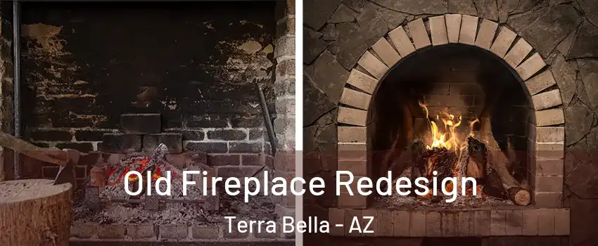 Old Fireplace Redesign Terra Bella - AZ