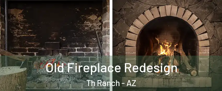 Old Fireplace Redesign Th Ranch - AZ