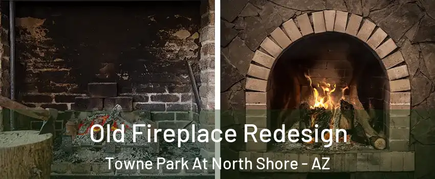 Old Fireplace Redesign Towne Park At North Shore - AZ