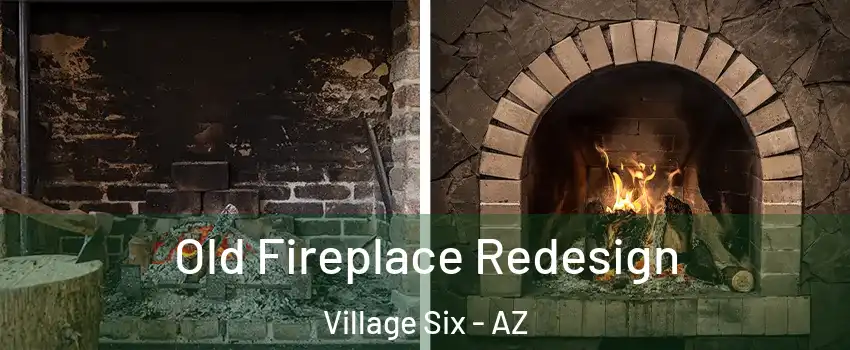 Old Fireplace Redesign Village Six - AZ