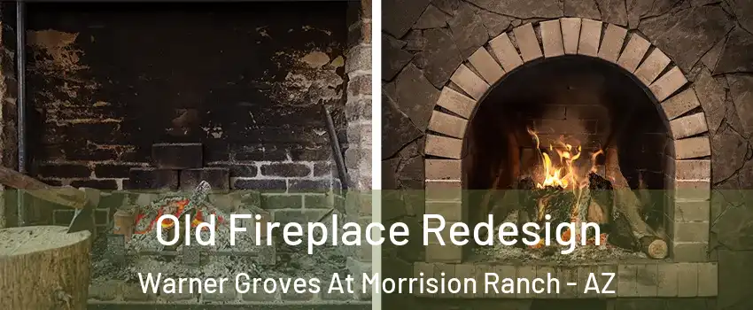 Old Fireplace Redesign Warner Groves At Morrision Ranch - AZ
