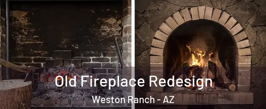 Old Fireplace Redesign Weston Ranch - AZ