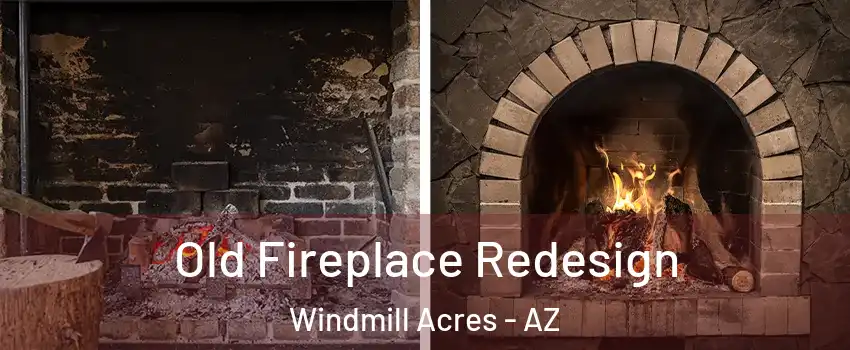 Old Fireplace Redesign Windmill Acres - AZ