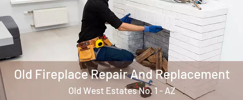 Old Fireplace Repair And Replacement Old West Estates No. 1 - AZ