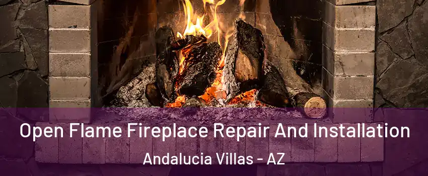 Open Flame Fireplace Repair And Installation Andalucia Villas - AZ