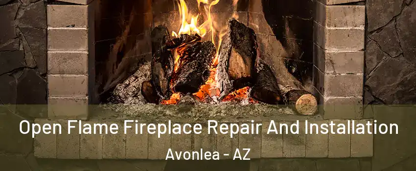 Open Flame Fireplace Repair And Installation Avonlea - AZ