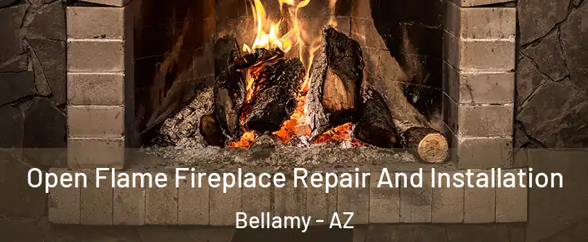 Open Flame Fireplace Repair And Installation Bellamy - AZ