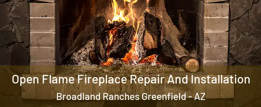 Open Flame Fireplace Repair And Installation Broadland Ranches Greenfield - AZ