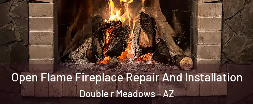 Open Flame Fireplace Repair And Installation Double r Meadows - AZ