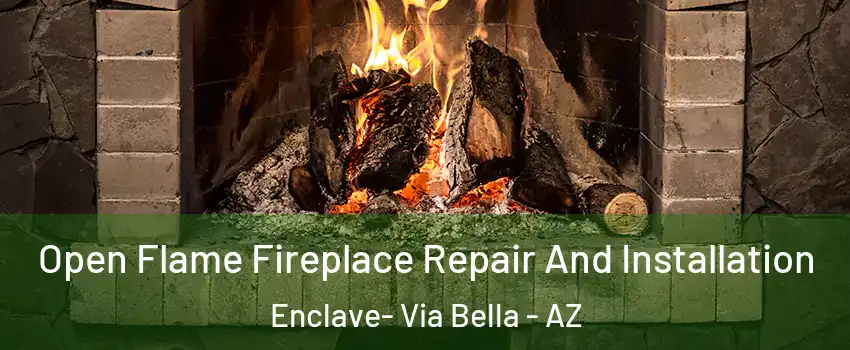 Open Flame Fireplace Repair And Installation Enclave- Via Bella - AZ