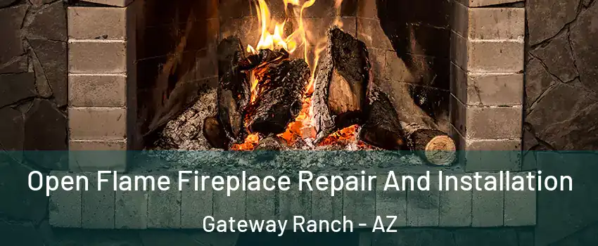 Open Flame Fireplace Repair And Installation Gateway Ranch - AZ