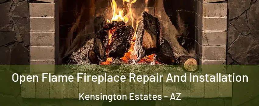 Open Flame Fireplace Repair And Installation Kensington Estates - AZ