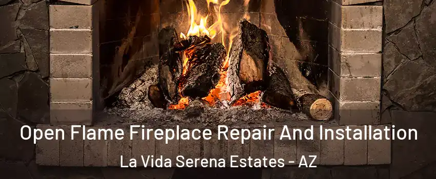 Open Flame Fireplace Repair And Installation La Vida Serena Estates - AZ