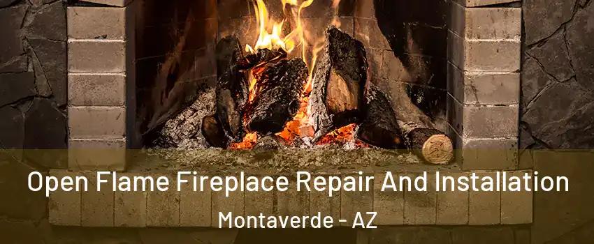 Open Flame Fireplace Repair And Installation Montaverde - AZ