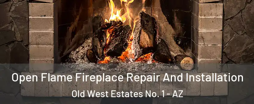 Open Flame Fireplace Repair And Installation Old West Estates No. 1 - AZ