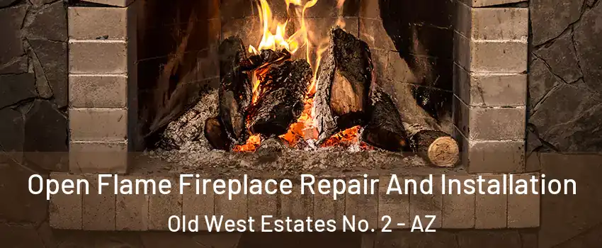 Open Flame Fireplace Repair And Installation Old West Estates No. 2 - AZ