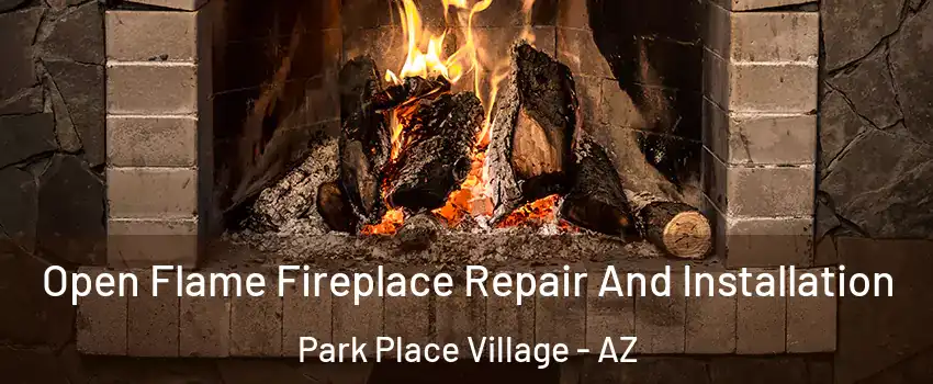 Open Flame Fireplace Repair And Installation Park Place Village - AZ