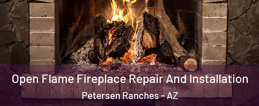 Open Flame Fireplace Repair And Installation Petersen Ranches - AZ