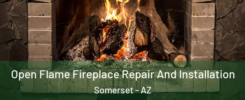 Open Flame Fireplace Repair And Installation Somerset - AZ