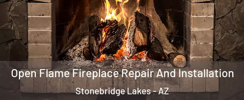 Open Flame Fireplace Repair And Installation Stonebridge Lakes - AZ