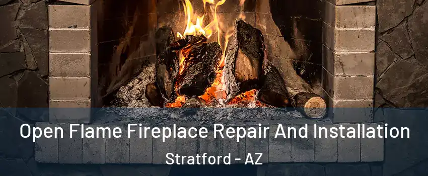 Open Flame Fireplace Repair And Installation Stratford - AZ