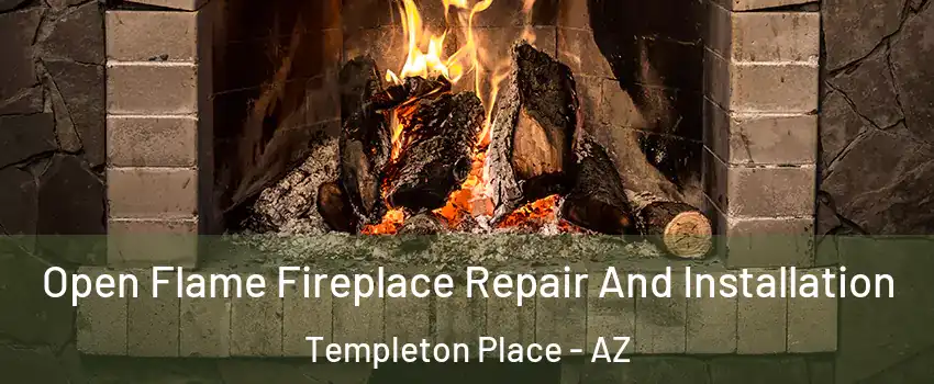 Open Flame Fireplace Repair And Installation Templeton Place - AZ