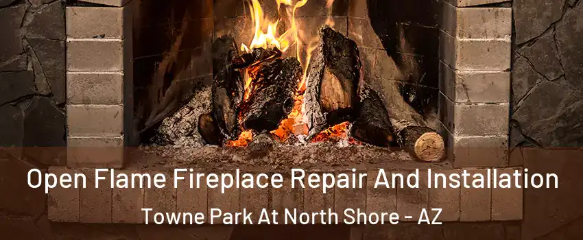 Open Flame Fireplace Repair And Installation Towne Park At North Shore - AZ