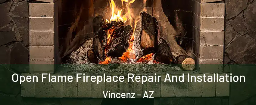 Open Flame Fireplace Repair And Installation Vincenz - AZ
