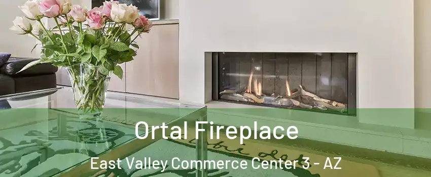 Ortal Fireplace East Valley Commerce Center 3 - AZ