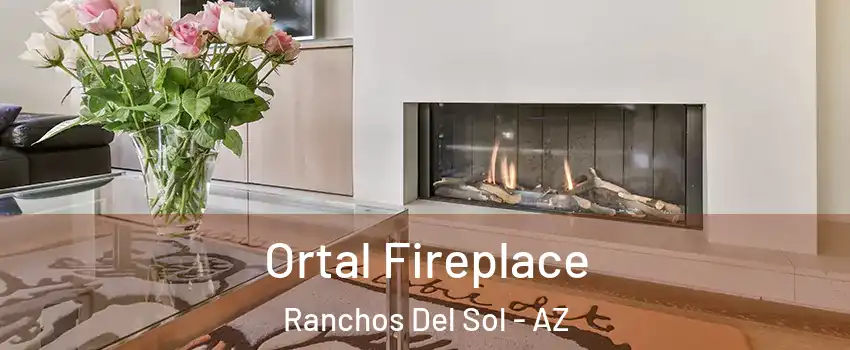 Ortal Fireplace Ranchos Del Sol - AZ