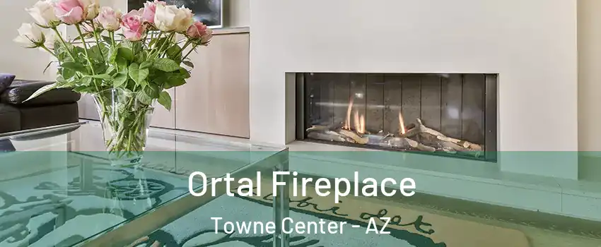 Ortal Fireplace Towne Center - AZ
