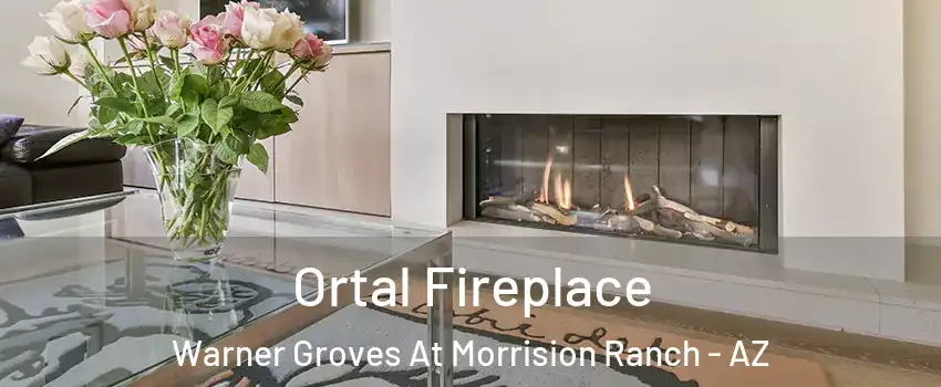 Ortal Fireplace Warner Groves At Morrision Ranch - AZ